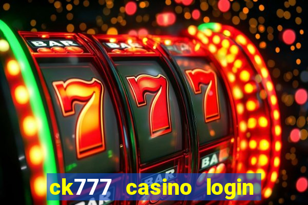 ck777 casino login register mobile